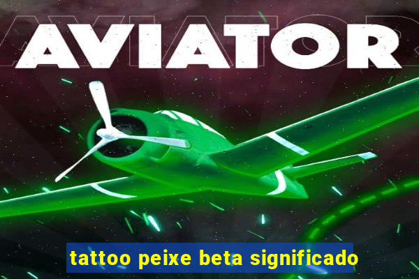 tattoo peixe beta significado